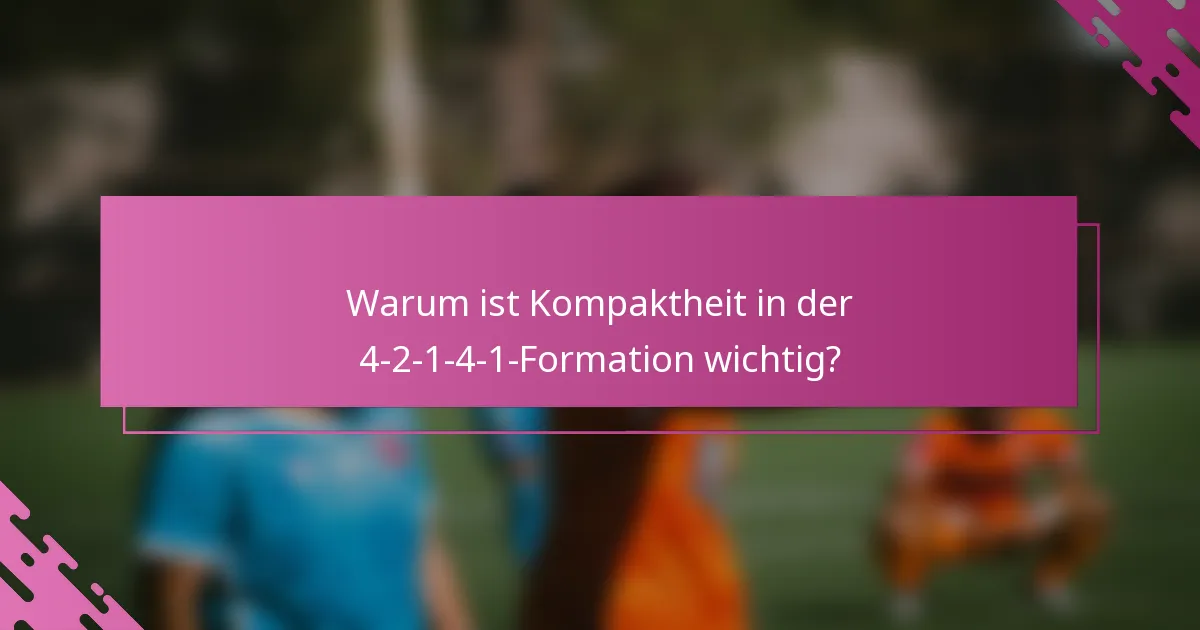 Warum ist Kompaktheit in der 4-2-1-4-1-Formation wichtig?
