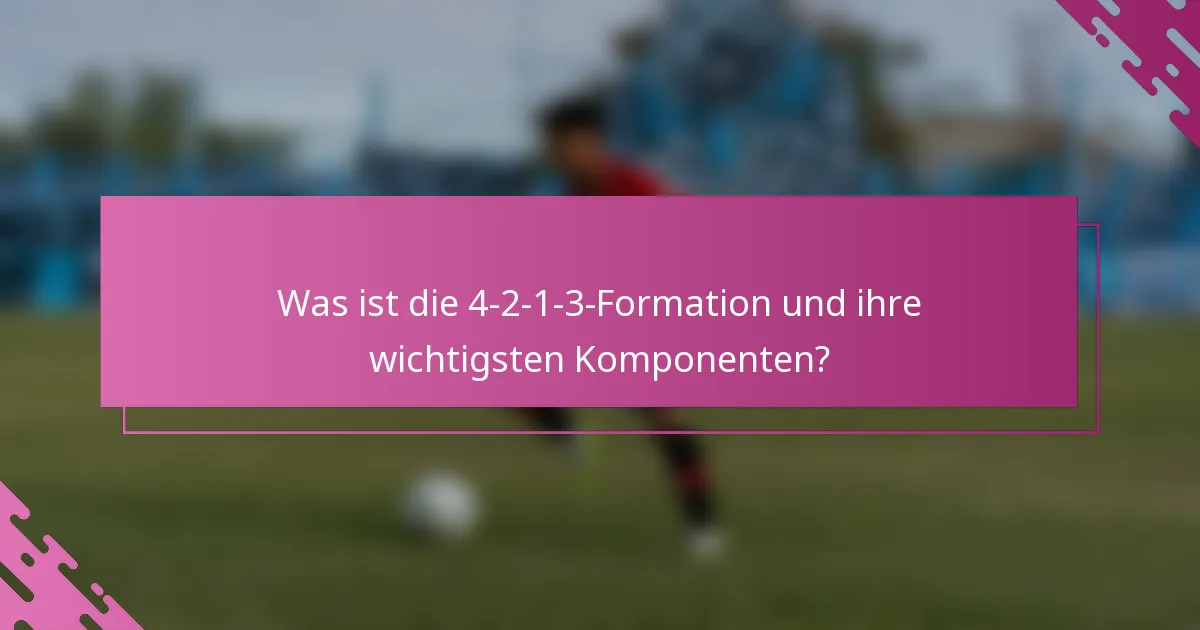 Was ist die 4-2-1-3-Formation und ihre wichtigsten Komponenten?