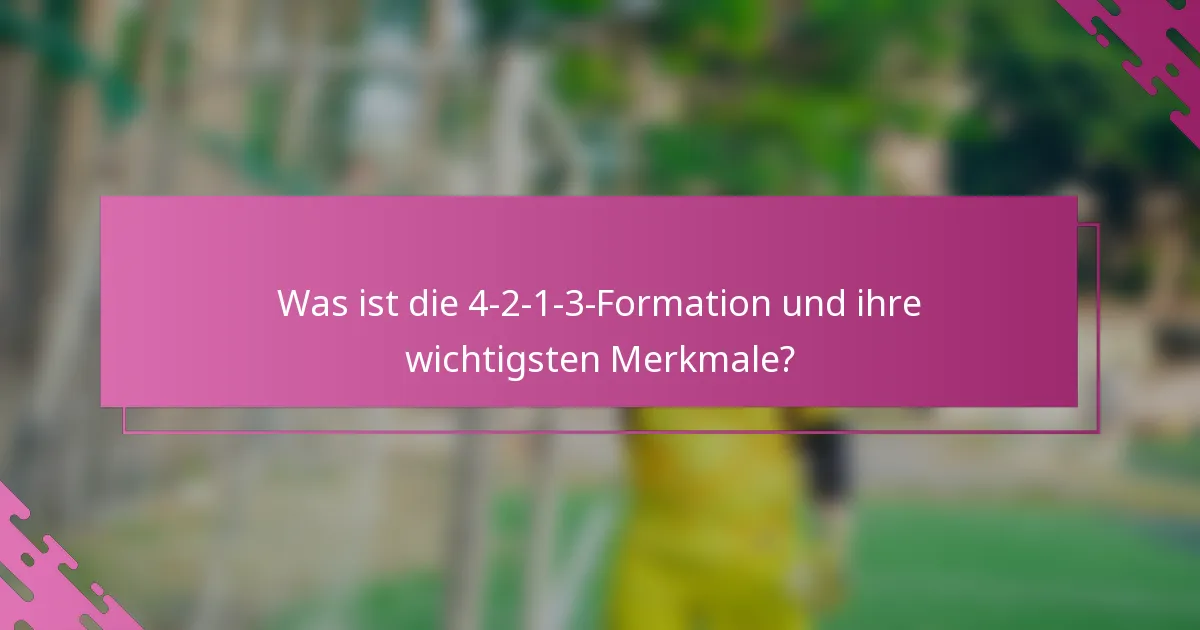 Was ist die 4-2-1-3-Formation und ihre wichtigsten Merkmale?