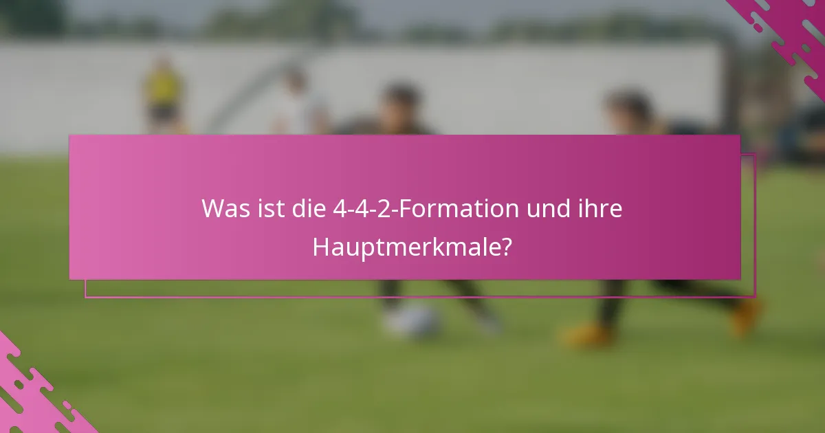 Was ist die 4-4-2-Formation und ihre Hauptmerkmale?