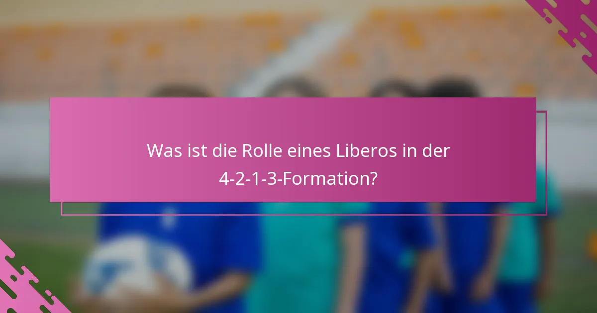 Was ist die Rolle eines Liberos in der 4-2-1-3-Formation?
