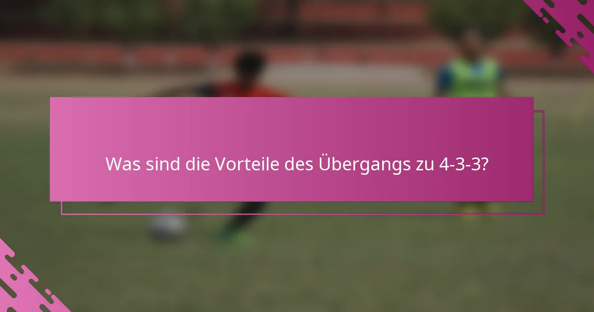 Was sind die Vorteile des Übergangs zu 4-3-3?