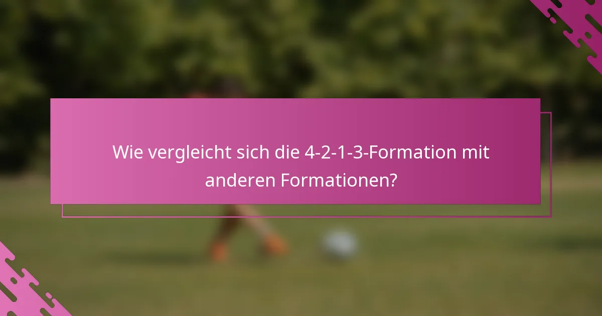 Wie vergleicht sich die 4-2-1-3-Formation mit anderen Formationen?
